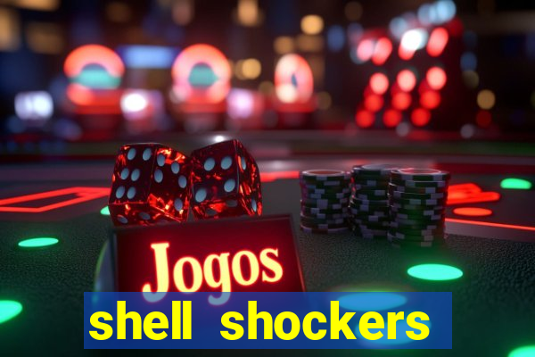 shell shockers crazy games